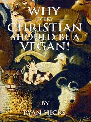 cover image of Why Every Christian Should Be a Vegan